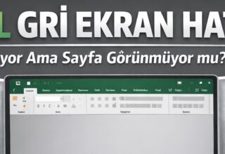 Excel’de Gri Ekran Hatası Nasıl Çözülür
