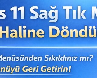 Windows 11 sağ tık menüsünü eski haline döndürme